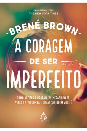 A Coragem de Ser Imperfeito