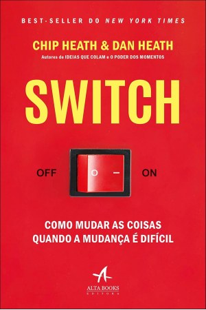 Switch: Como Mudar Quando a Mudança é Difícil